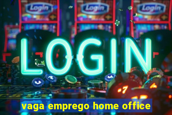 vaga emprego home office